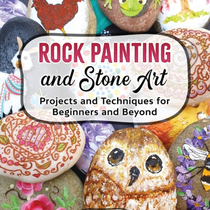 Rock Painting and Stone Art - Projects and