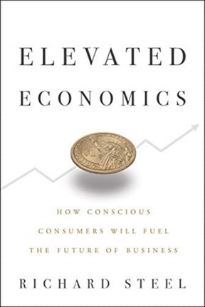 Elevated Economics: How Conscious Consumers Will Fuel the Future of Business