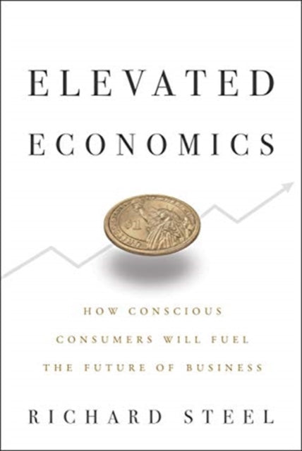 Elevated Economics: How Conscious Consumers Will Fuel the Future of Business