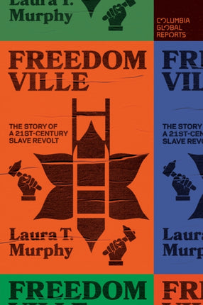 Freedomville: The Story of a 21st-Century Slave Revolt