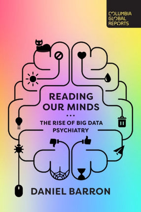 Reading Our Minds: The Rise of Big Data Psychiatry