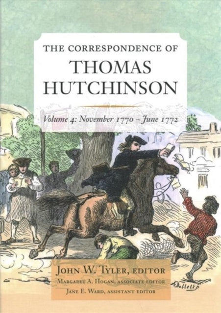 The Correspondence of Thomas Hutchinson Volume 4: November 1770-June 1772