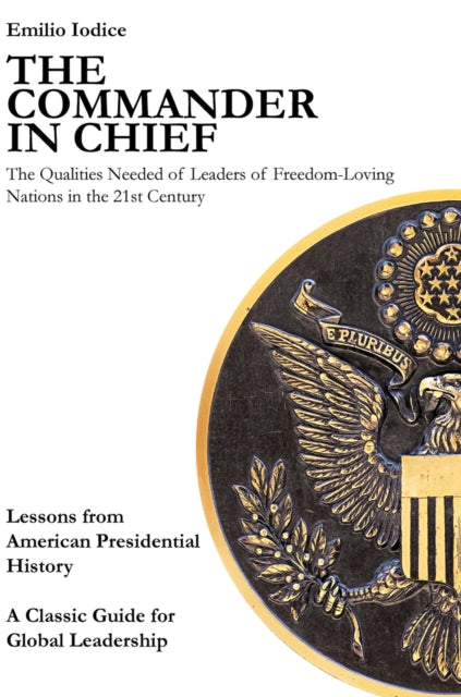 The Commander in Chief: The Qualities Needed of Leaders of Freedom-Loving Nations in the 21st Century