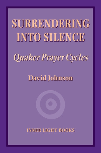 Surrendering into Silence: Quaker Prayer Cycles