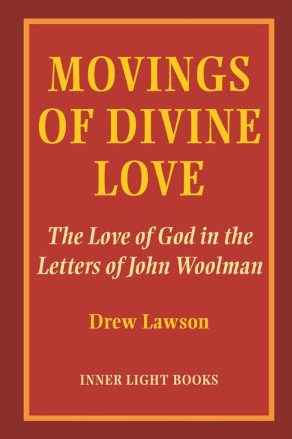 Movings of Divine Love: The Love of God in the Letters of John Woolman