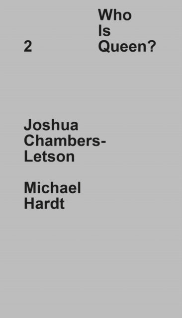 Who Is Queen? 2: Joshua Chambers-Letson, Michael Hardt