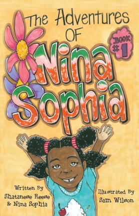 The Adventures of Nina Sophia: Book 1 -