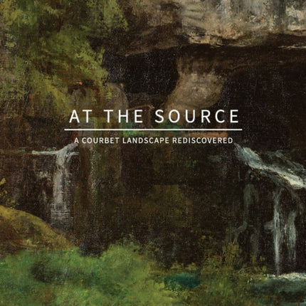 At the Source: A Courbet Landscape Rediscovered