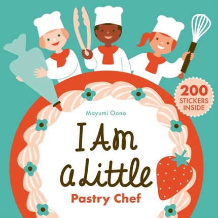 I Am a Little Pastry Chef (Careers for Kids): (Interactive Cooking Book, Gifts for Toddlers 5 or Less)