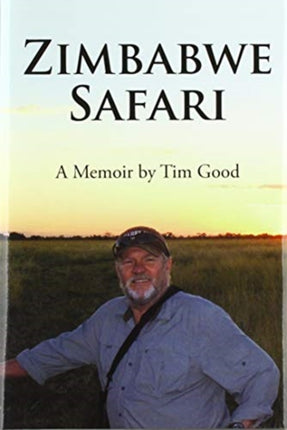 Zimbabwe Safari: A Memoir by Tim Good