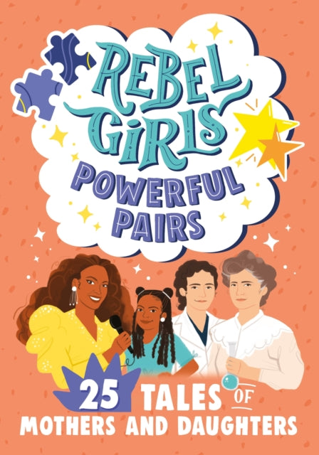 Rebel Girls Powerful Pairs: 25 Tales of Mothers and Daughters