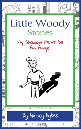 Little Woody Stories: My Shadow Must Be An Angel
