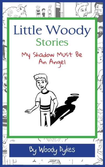 Little Woody Stories: My Shadow Must Be An Angel