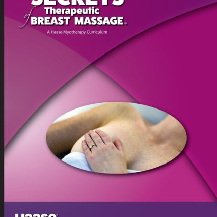 Secrets of Therapeutic Breast Massage: A Haase