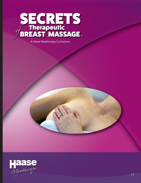 Secrets of Therapeutic Breast Massage: A Haase