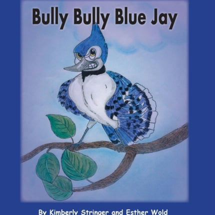 Bully Bully Blue Jay