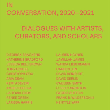 In Conversation, 2020–2021: Dialogues with Artists, Curators, and Scholars