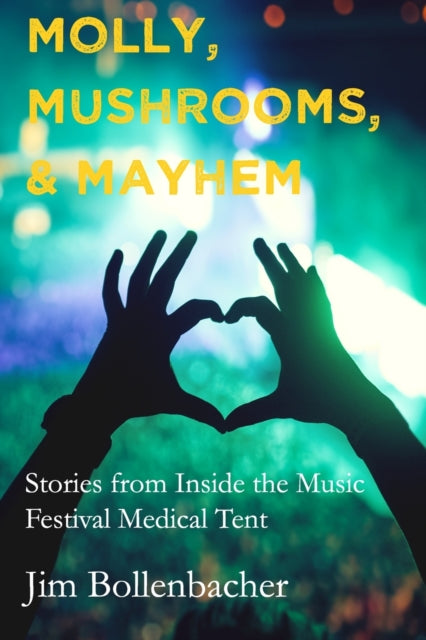 Molly, Mushrooms and Mayhem: Stories from Inside