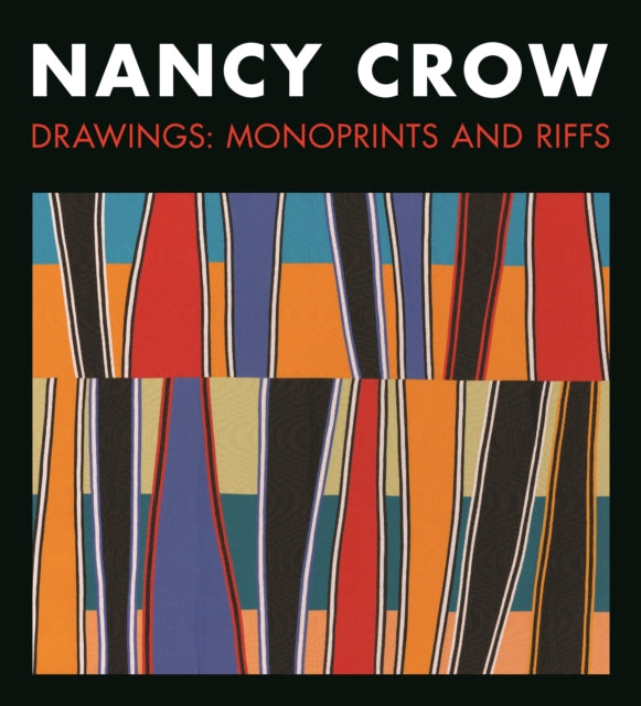 Nancy Crow: Drawings: Monoprints and Riffs