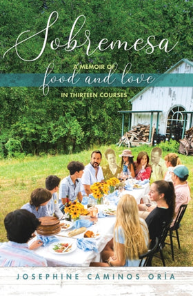 Sobremesa: A Memoir of Food and Love in Thirteen