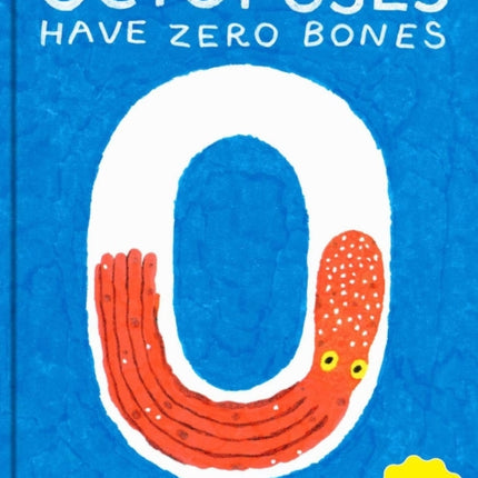 Octopuses Have Zero Bones: A Counting Book About Our Amazing World