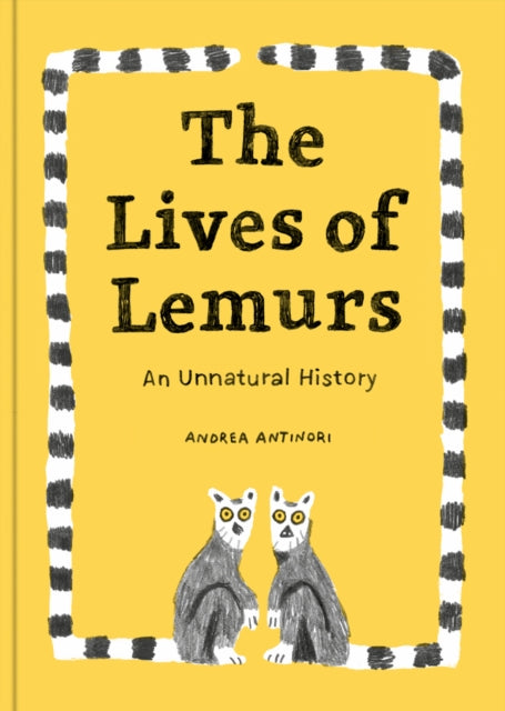 The Lives Of Lemurs: An Unnatural History