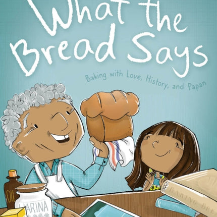 What The Bread Says: Baking with Love, History, and Papan