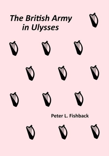 The British Army in Ulysses: Volume II of The