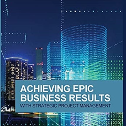 Achieving Epic Business Results with Strategic