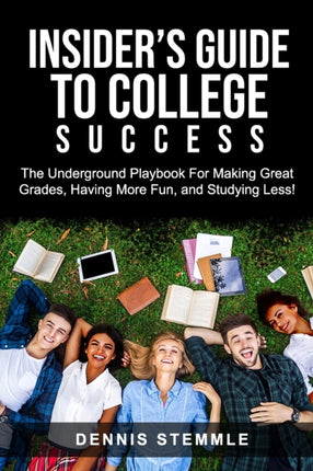 Insider's Guide To College Success: The