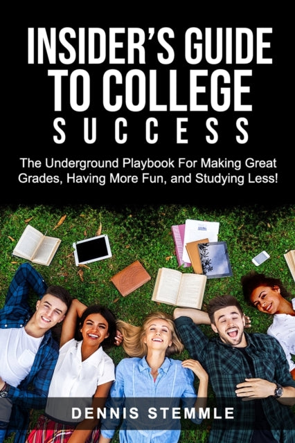 Insider's Guide To College Success: The