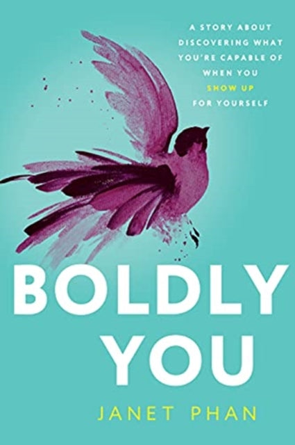 Boldly You: A Story about Discovering What You're Capable of When You Show Up for Yourself