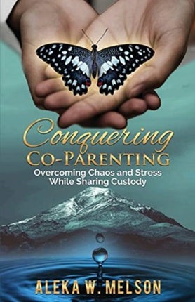Conquering Co-Parenting: Overcoming Chaos and
