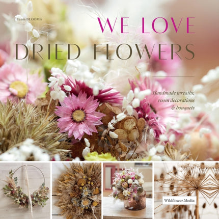 We Love Dried Flowers: Handmade Wreaths, Room Decorations & Bouquets