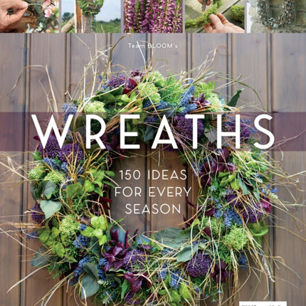 Wreaths: 150 Ideas for Every Season