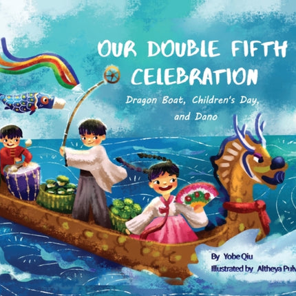 Our Double Fifth Celebration: Dragon Boat