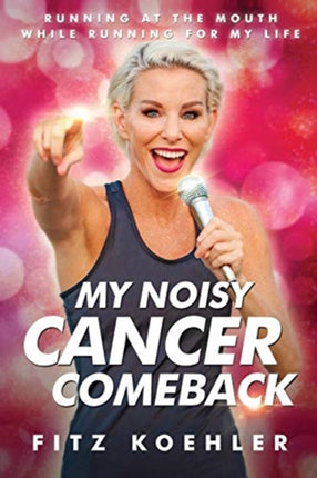 My Noisy Cancer Comeback: Running at the Mouth,