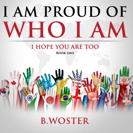 I Am Proud of Who I Am: I hope you are too (Book