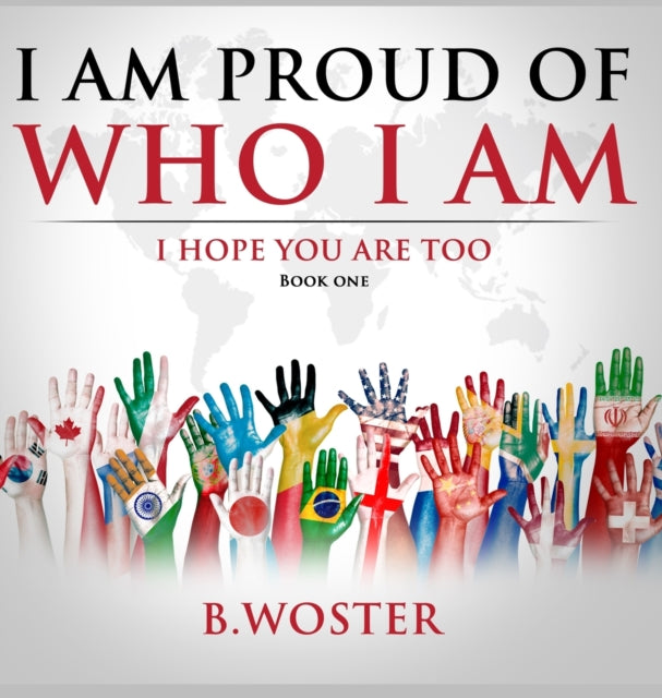 I Am Proud of Who I Am: I hope you are too (Book