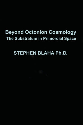 Beyond Octonion Cosmology: The Substratum in