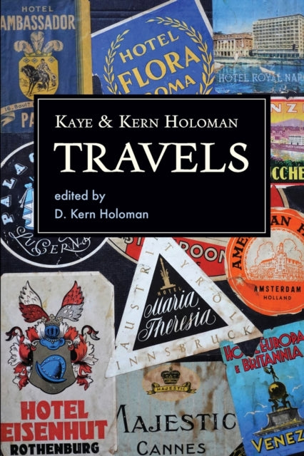 Kaye and Kern Holoman: Travels: and other journals in their archive