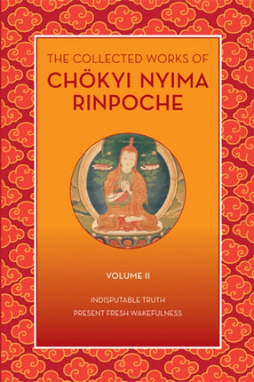 The Collected Works of Chökyi Nyima Rinpoche,