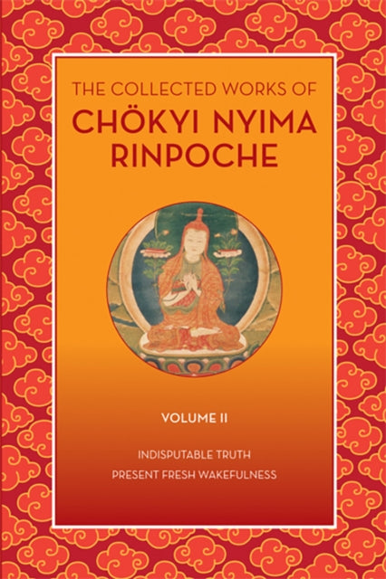 The Collected Works of Chökyi Nyima Rinpoche,