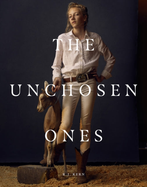 R.J. Kern: The Unchosen Ones: Portraits of an American Pastoral