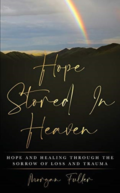 Hope Stored In Heaven: Hope and Healing Through
