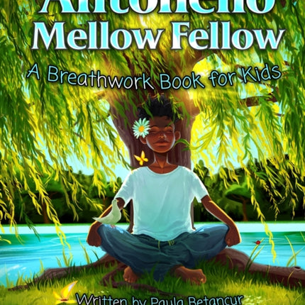 Antonello Mellow Fellow: A Breathwork Book for Kids