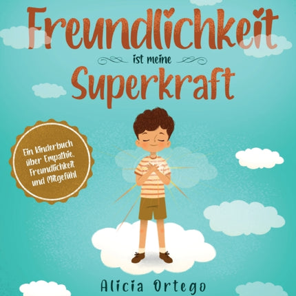 Freundlichkeit ist meine Superkraft: Ein Kinderbuch über Empathie, Freundlichkeit und Mitgefühl