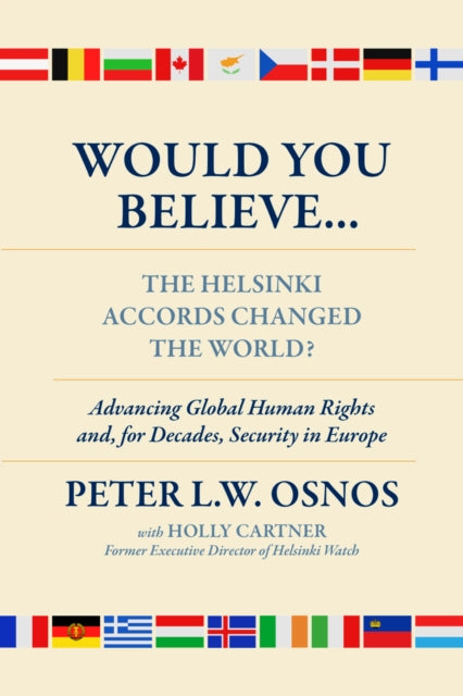 Would You Believe...The Helsinki Accords Changed the World?: Human Rights and, for Decades, Security in Europe