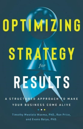 Optimizing Strategy for Results: A Structured Approach to Make Your Business Come Alive