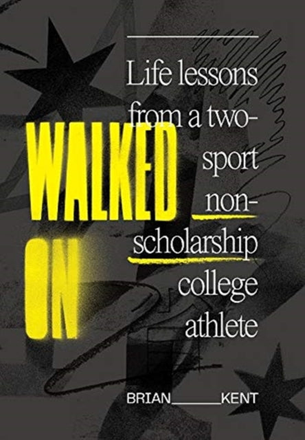 Walked On: Life Lessons From A Two-Sport